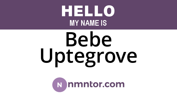 Bebe Uptegrove