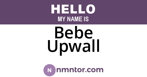 Bebe Upwall