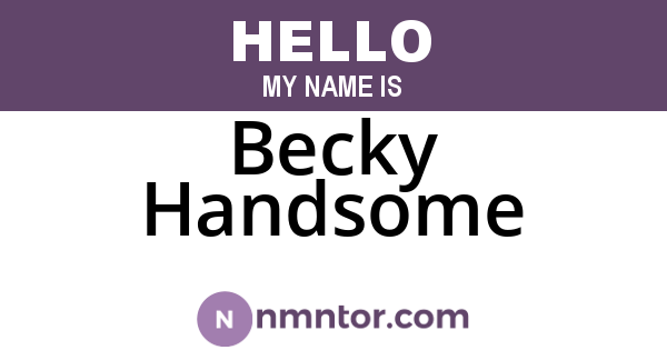 Becky Handsome