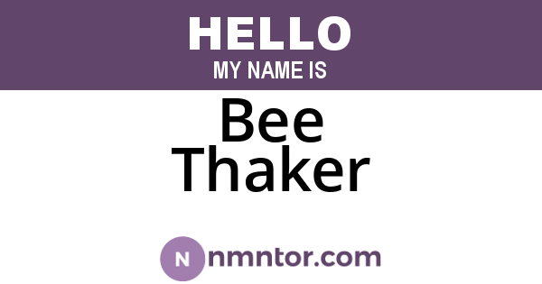 Bee Thaker