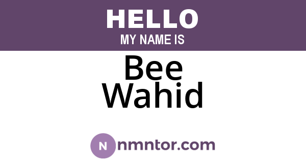 Bee Wahid