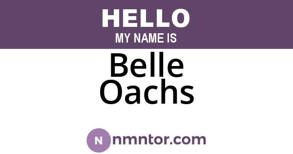 Belle Oachs