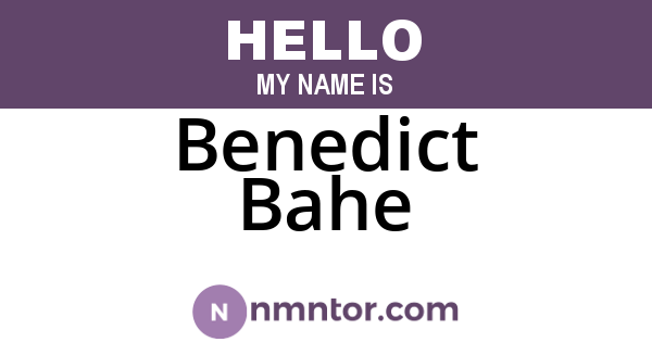 Benedict Bahe