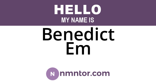 Benedict Em