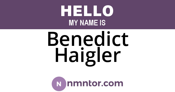 Benedict Haigler