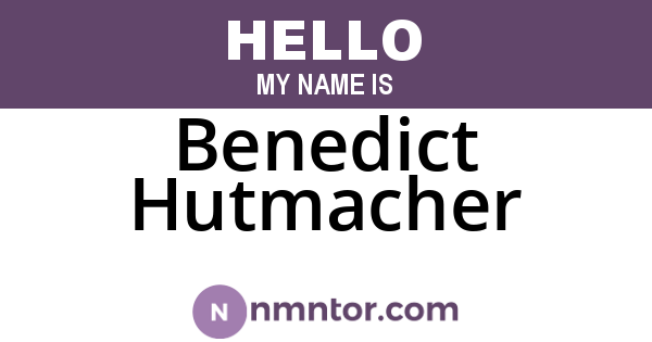 Benedict Hutmacher