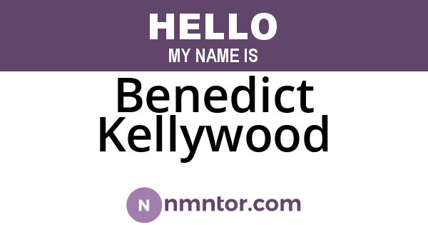 Benedict Kellywood