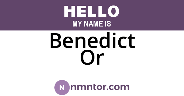Benedict Or