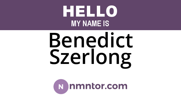 Benedict Szerlong