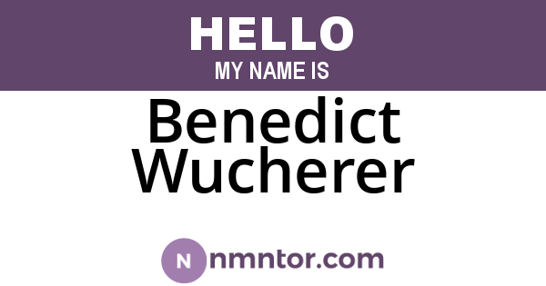Benedict Wucherer