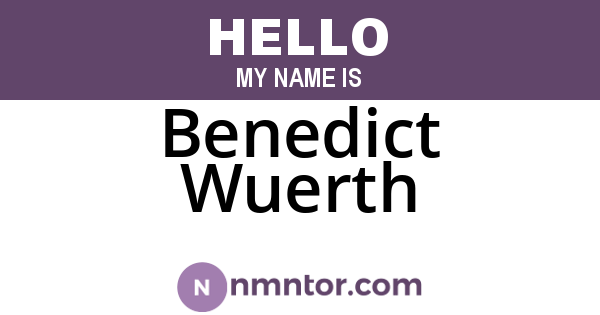 Benedict Wuerth