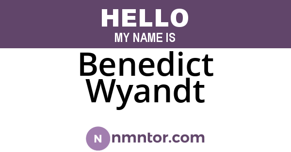 Benedict Wyandt