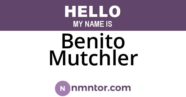 Benito Mutchler