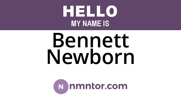 Bennett Newborn