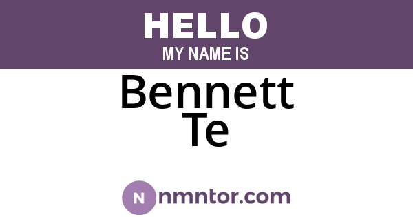 Bennett Te