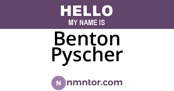 Benton Pyscher