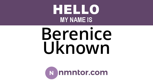 Berenice Uknown