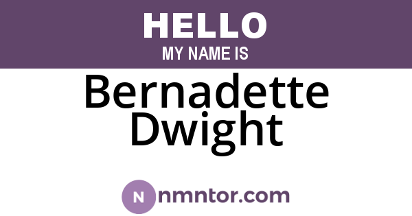 Bernadette Dwight