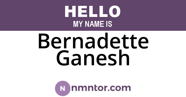 Bernadette Ganesh