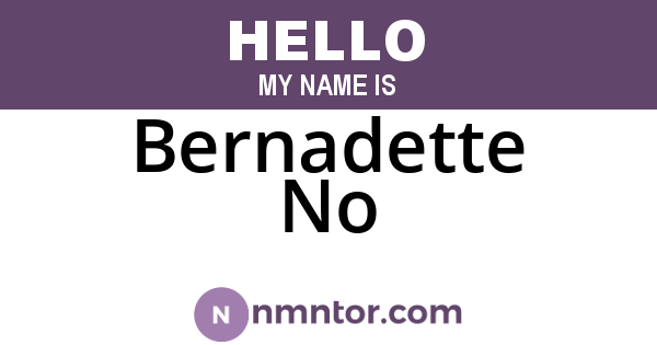 Bernadette No
