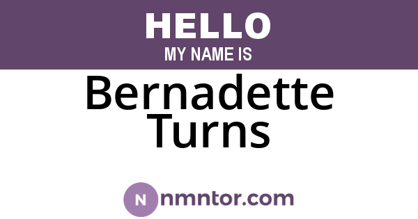 Bernadette Turns