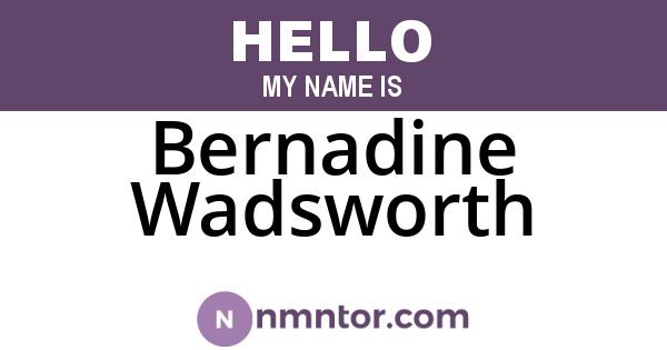 Bernadine Wadsworth