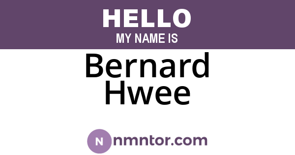 Bernard Hwee