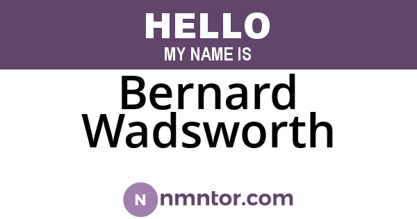 Bernard Wadsworth