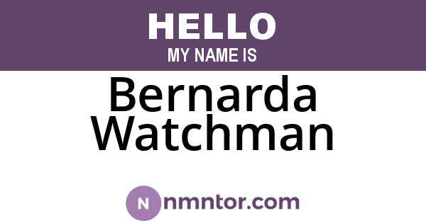 Bernarda Watchman