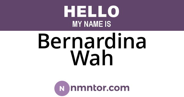 Bernardina Wah