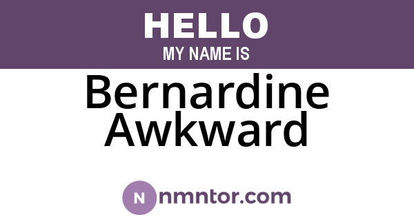Bernardine Awkward