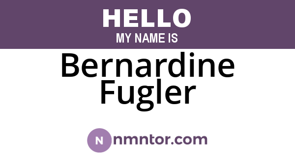 Bernardine Fugler