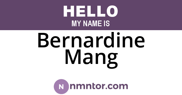 Bernardine Mang