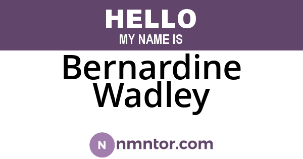 Bernardine Wadley