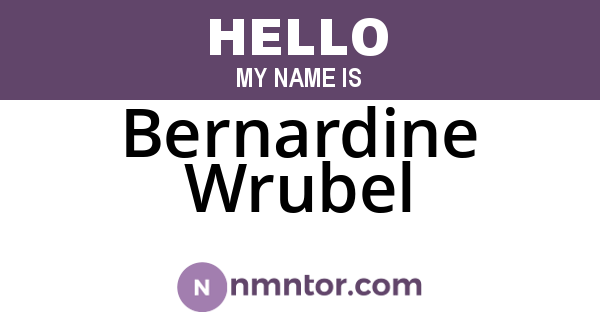 Bernardine Wrubel