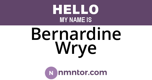Bernardine Wrye