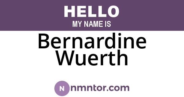 Bernardine Wuerth