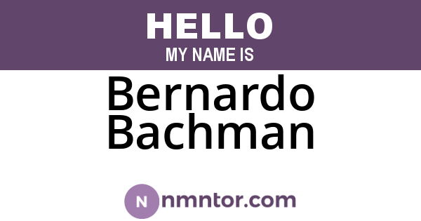 Bernardo Bachman