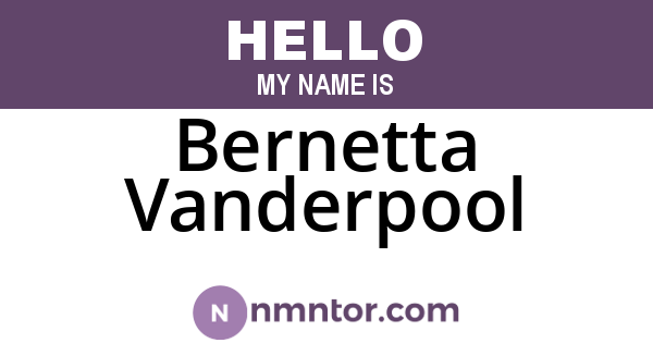 Bernetta Vanderpool