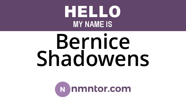 Bernice Shadowens
