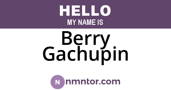 Berry Gachupin
