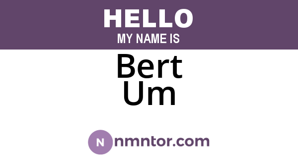 Bert Um