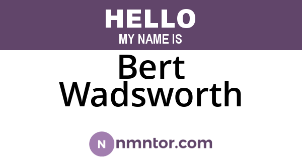 Bert Wadsworth