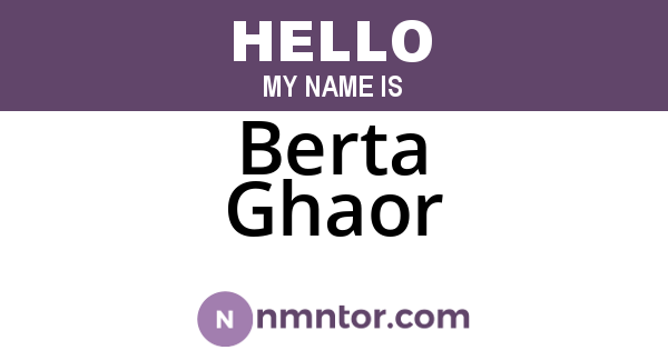 Berta Ghaor