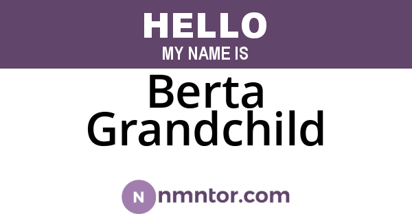 Berta Grandchild