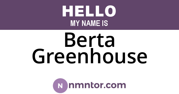 Berta Greenhouse