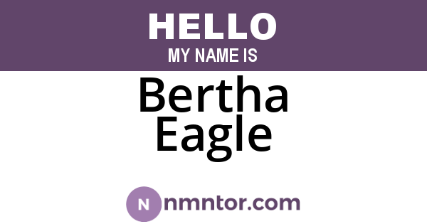 Bertha Eagle