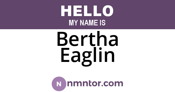 Bertha Eaglin