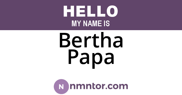 Bertha Papa