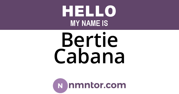 Bertie Cabana